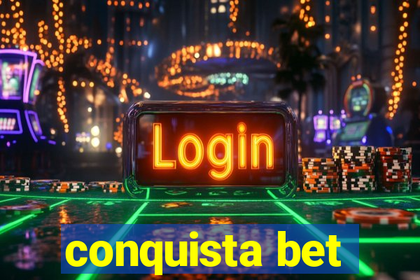 conquista bet